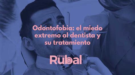 Miedo Al Dentista C Mo Superar La Odontofobia