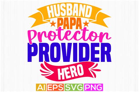 Husband Papa Protector Provider Hero Happy Father S Day Gift Slogan