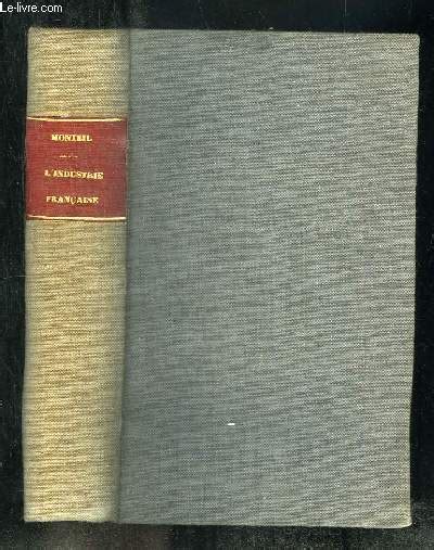 Tomes En Un Volume Histoire De L Industrie Francaise Et Des Gens De