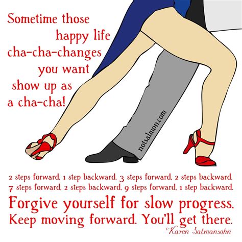 A Quote About How To Cha Cha Your Way To Happy Life Karen Salmansohn