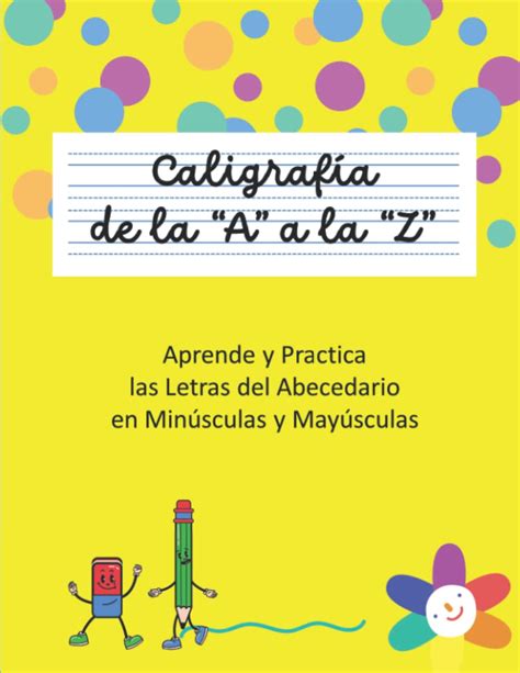 Caligrafía De La A A La Z Aprende Y Practica Las Letras Del Abecedario En Minúsculas Y