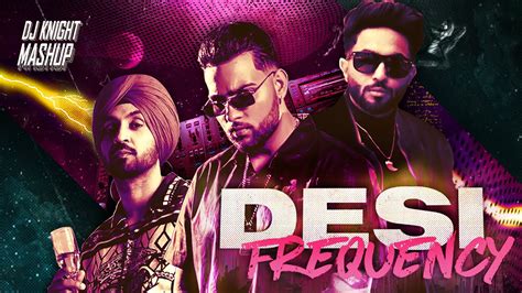 Desi Frequency Dj Knight Latest Punjabi Mashup Youtube