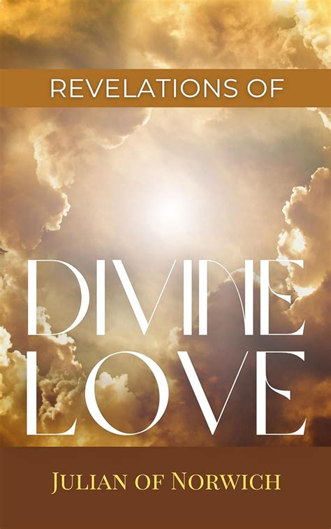 Revelations Of Divine Love The 1373 Visions Received By An English