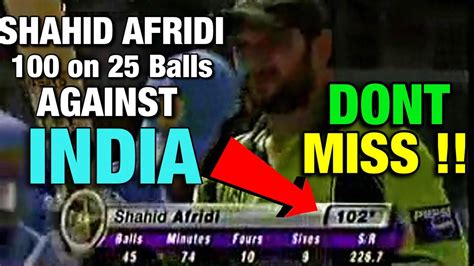 Shahid Afridi On Balls Against India Fastest Hundred Youtube