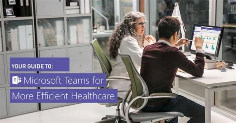 Microsoft Teams Capabilities For Healthcare Organizations Pei