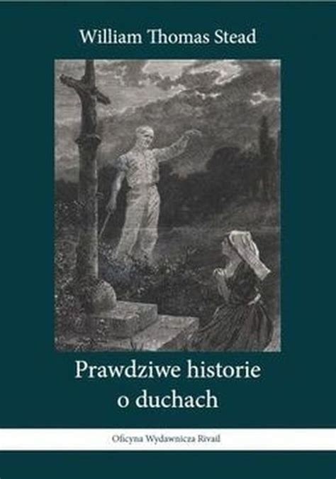 Prawdziwe Historie O Duchach William Thomas Stead Ksi Ka W Empik