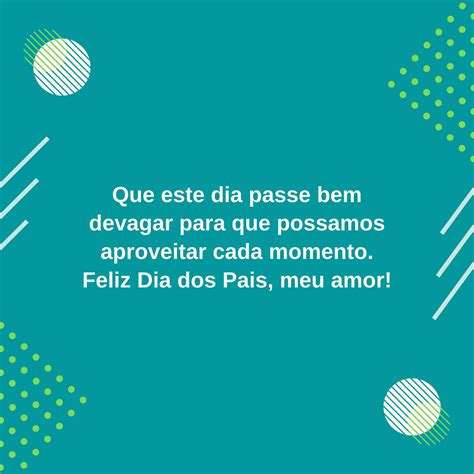 35 Mensagens De Feliz Dia Dos Pais Com Amor Para Encher O Coração