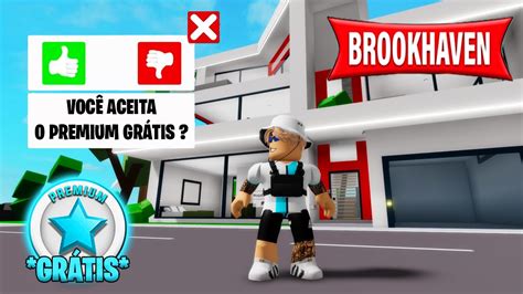 Novo Segredo Pra Ganhar O Premium De Gra A No Brookhaven Youtube