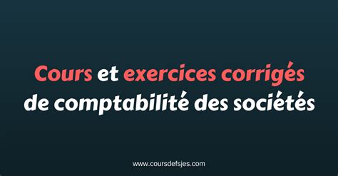 Cours Et Exercices Corrig S De Comptabilit Des Soci T S Cours Fsjes