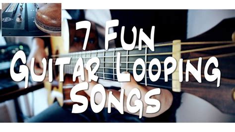 7 Fun Guitar Looping Songs And How To Do It Learn Guitar Songs