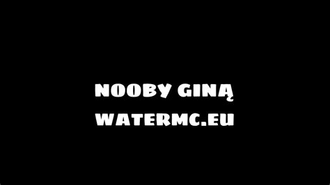 NOOBY GINĄ V2 GILDIA KLAN WATERMC EU YouTube