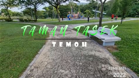 Taman Tasek Temoh Youtube