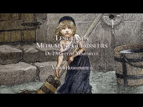 Les grands Médiums et Guérisseurs Victor Hugo Première partie YouTube