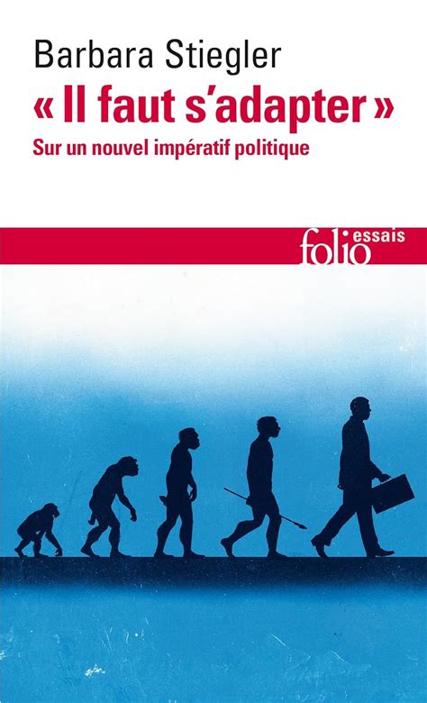 Il Faut Sadapter Sur Un Nouvel Impératif Politique Stiegler Barbara 9782073010032 Amazon