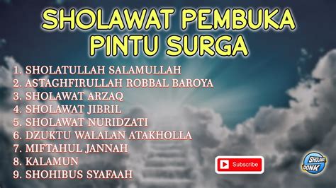 SHOLAWAT PEMBUKA PINTU SURGA SHOLAWAT NABI SHOLAWAT TERBAIK