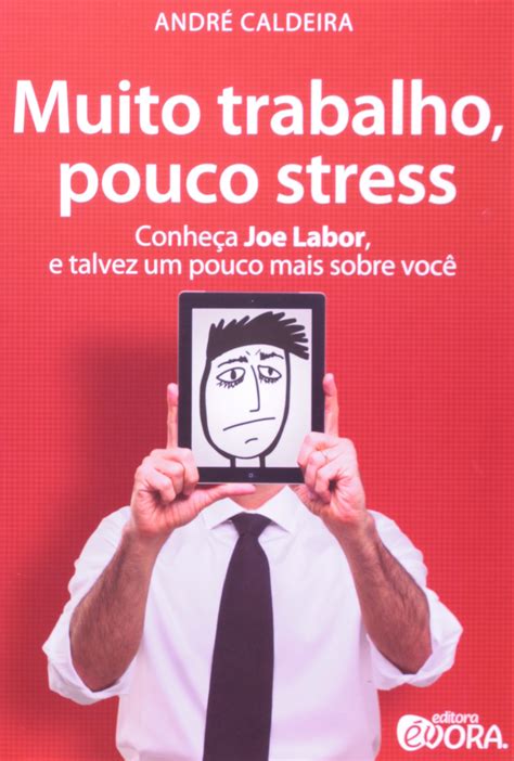 Muito Trabalho Pouco Stress Conhe A Joe Labor E Talvez Um Pouco Mais