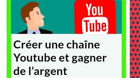 Création d une chaîne youtube 8 méthodes pour gagner de l argent sur