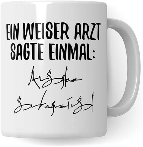 Arzt Tasse Lustig Ein Weiser Arzt Sagte Einmal Spruch Danke Arzt