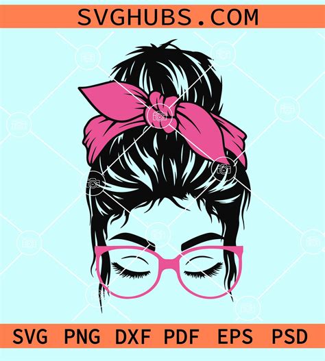 Messy Bun Sunglasses Svg Messy Bun Svg Sunglasses Svg Mom Life Svg