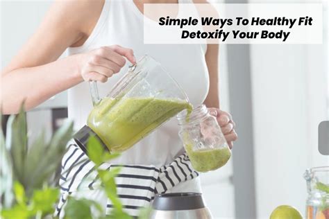 Simple Ways To Healthy Fit Detoxify Your Body 2022