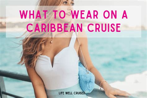 What To Wear On A Cruise Complete List Of What To Pack Cruise