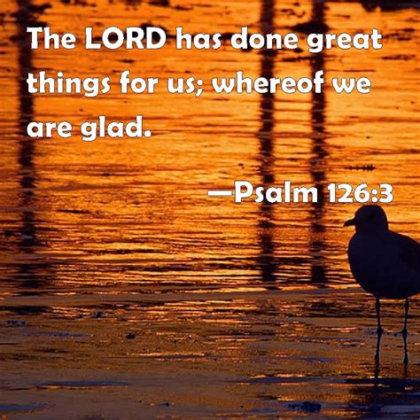 Psalm The Lord Has Done Great Things For Us Whereof We Are Glad