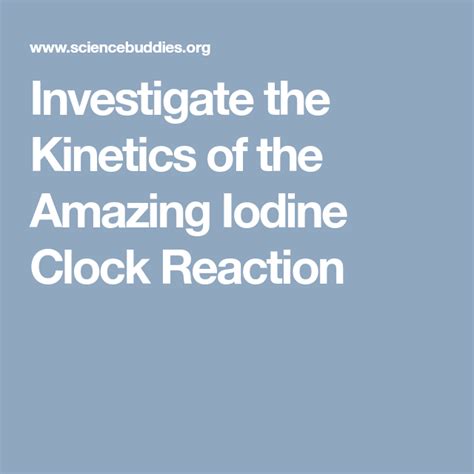 Investigate The Kinetics Of The Color Changing Iodine Clock Reaction