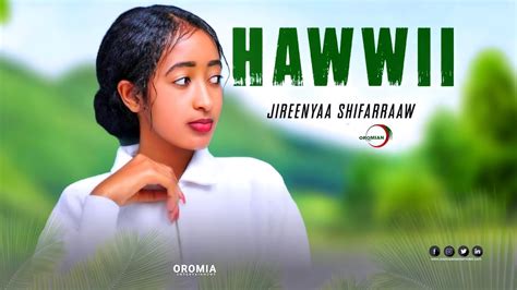 Jireenyaa Shifaraaw Hawwii Oromo Music Hd Youtube