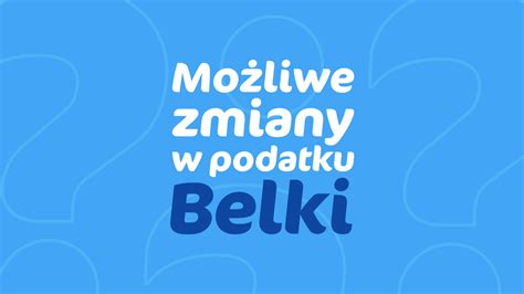 Mo Liwe Zmiany W Podatku Belki Komentarz Eksperta Infaktu Blog Infakt