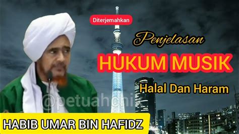 Penjelasan Hukum Musik Habib Umar Bin Hafidz Youtube