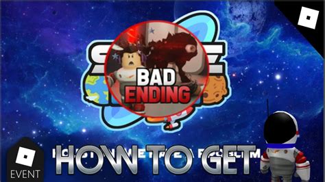 How To Get The Bad Ending And The Bad Ending Badge In Roblox Space