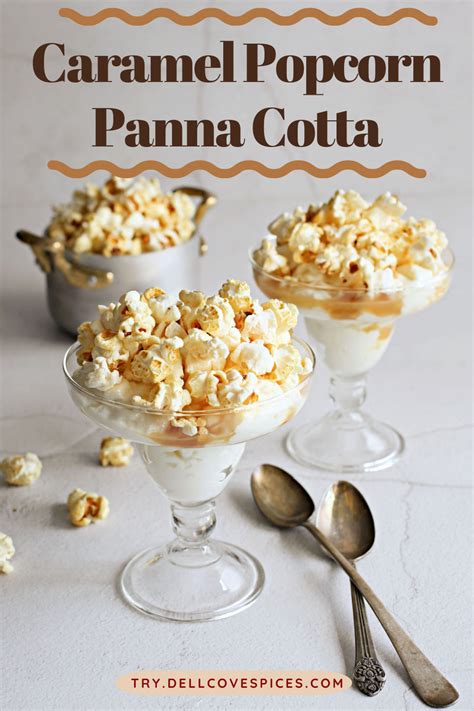 Caramel Popcorn Panna Cotta Try Dell Cove Spices Popcorn Recipes