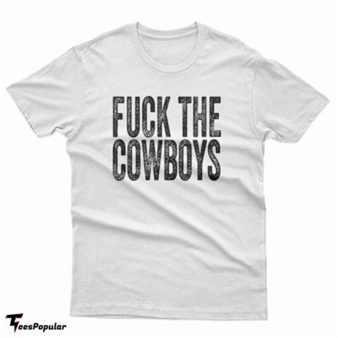 Fuck The Cowboys T Shirt For Unisex