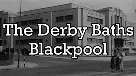 The Derby Baths Blackpool Youtube