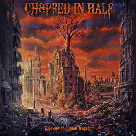 Chopped - NEUES ALBUM: „The end of human tragedy“ Chopped in half is