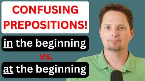 Confusing Prepositions In The End Vs At The End In The Beginning