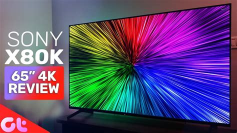 Sony BRAVIA X80K 65 4K Ultra HD Smart TV Review Worth The Heavy