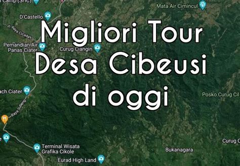 Desa Cibeusi I Migliori Tour Di Oggi Guida Viaggio Pro