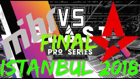 MIBR Vs Astralis Grand Final BLAST Pro Series Istanbul 2018