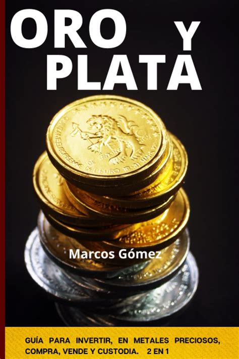 Buy Oro Y Plata Gu A Para Invertir En Metales Preciosos Compra Vende