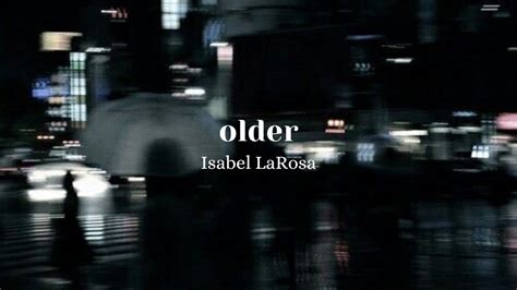 Isabel Larosa Older Lyrics Youtube