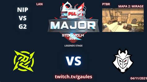 Nip Vs G Mirage Mapa Md Ptbr Gaules Pgl Major Stockholm