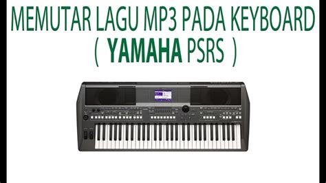 Cara Memutar Lagu Pada Keyboard Yamaha Psrs Play Mp On Yamaha