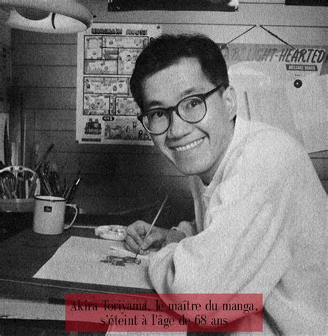 Akira Toriyama Le Ma Tre Du Manga Nous Quitte L Ge De Ans