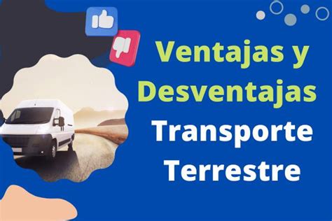 Ventajas Y Desventajas Del Transporte Terrestre Pros Y Contras