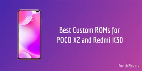 6 Best Custom ROMs For POCO X2 And Redmi K30 Phoenix Android Blog