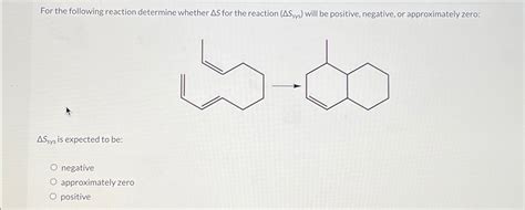 Solved For The Following Reaction Determine Whether Δs ﻿for