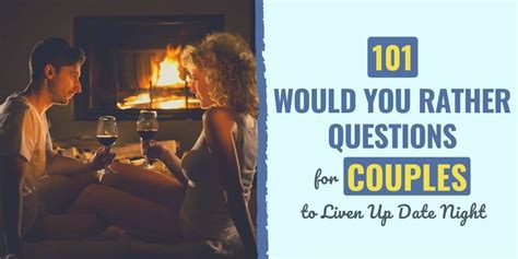 101 Would You Rather Questions for Couples -Liven Up Date Night