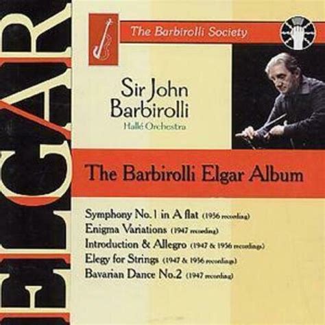 Sir John Barbirolli Sir John Barbirolli The Barbirolli Elgar Album