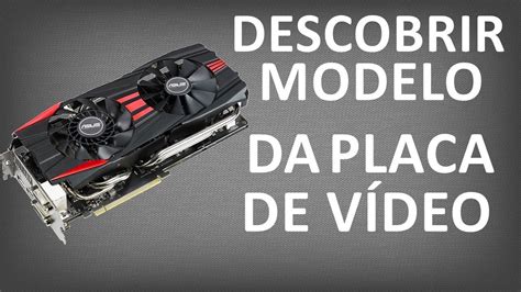 Como Saber Modelo Da Sua Placa De V Deo Youtube